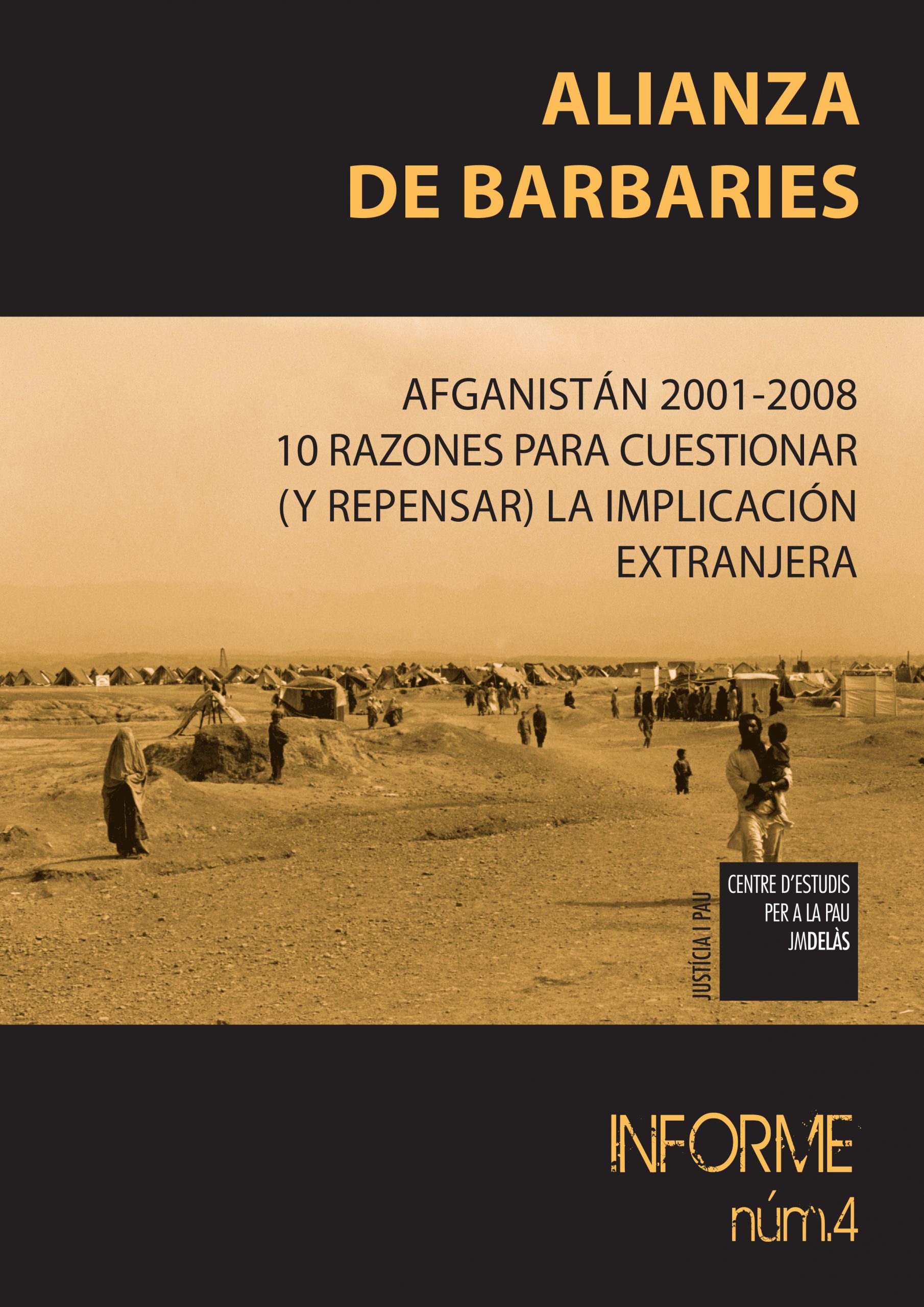 Informe 4: «Alianza de barbaries. Afganistán 2001-2008. 10 razones para cuestionar (y repensar) la implicación extranjera»