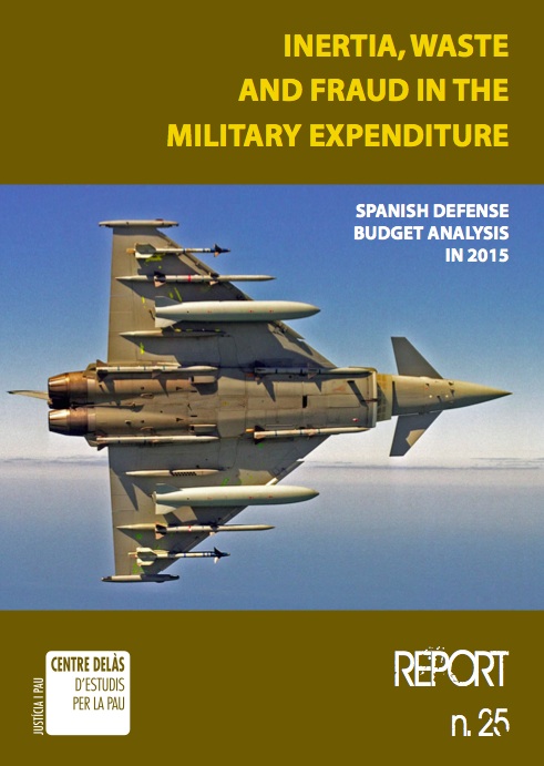 Report 25: Inertia, waste and fraud in the military expenditure. Spanish Defense budget analysis in 2015