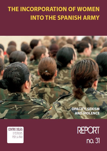 Report 31: The incorporation of women into the Spanish Army. Opacity, sexism and violence