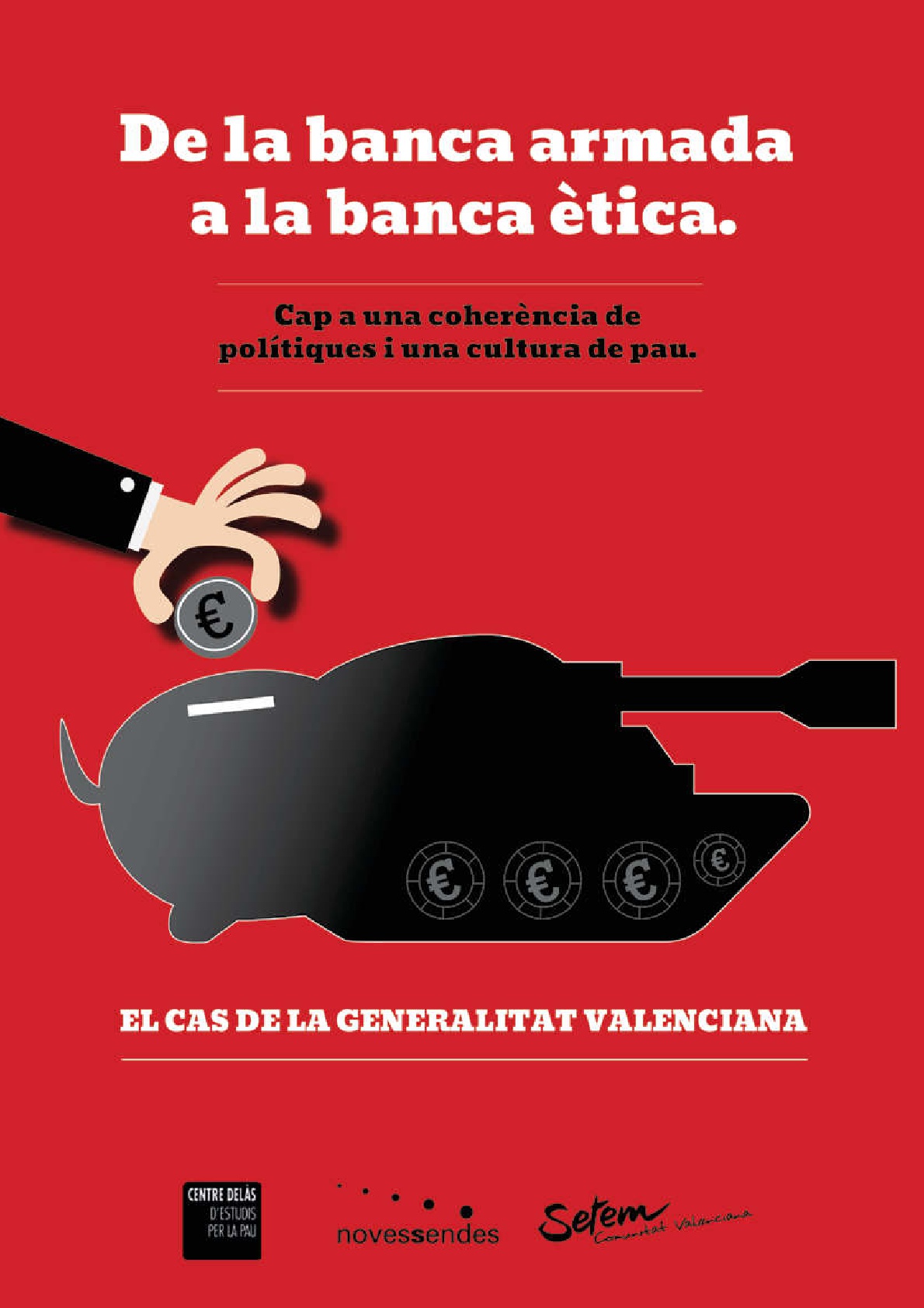 Informe del Centre Delàs, Fundació Novessendes i Setem Comunitat Valenciana: “De la Banca Armada a la Banca Ètica. Cap a una coherència de polítiques i una cultura de pau. El cas de la Generalitat Valenciana”
