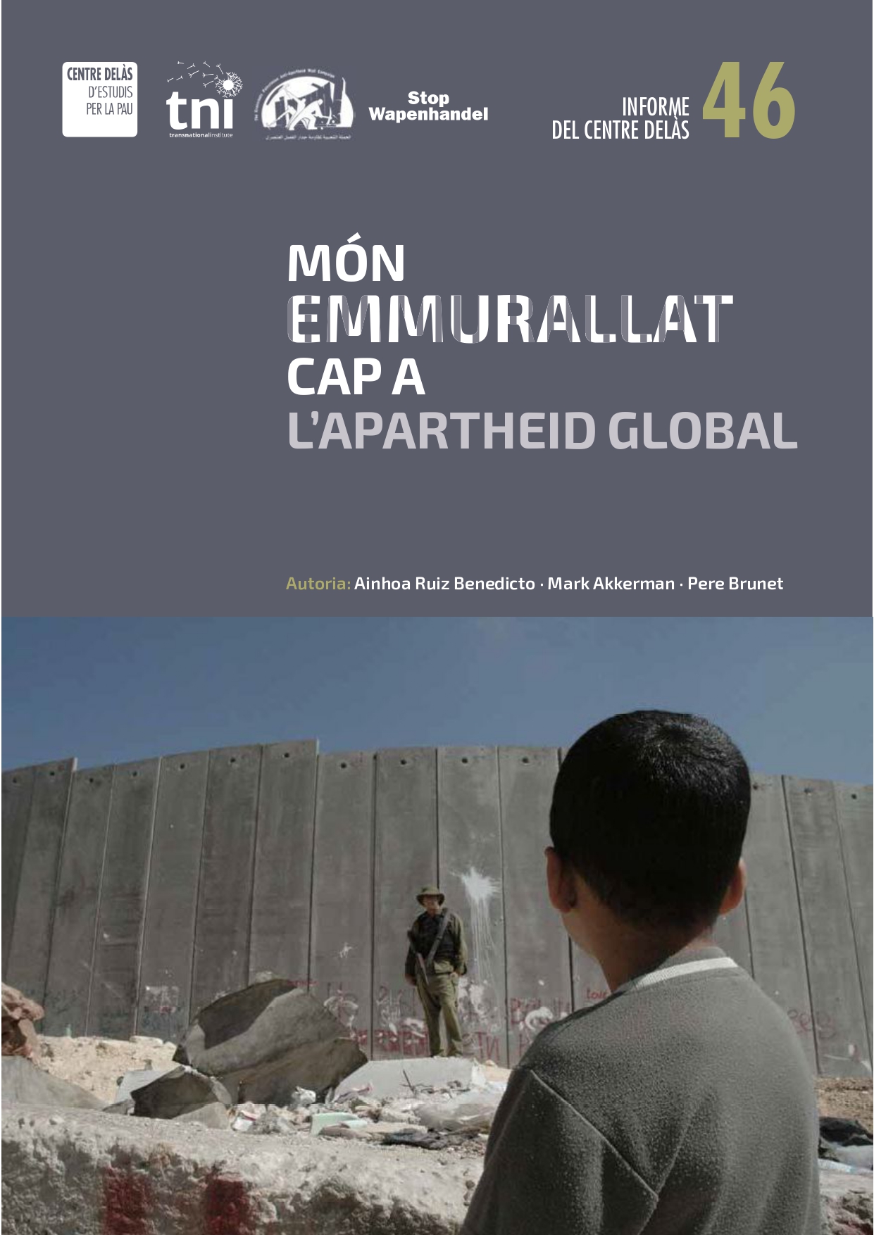 Informe 46: “Món emmurallat, cap a l’Apartheid Global”