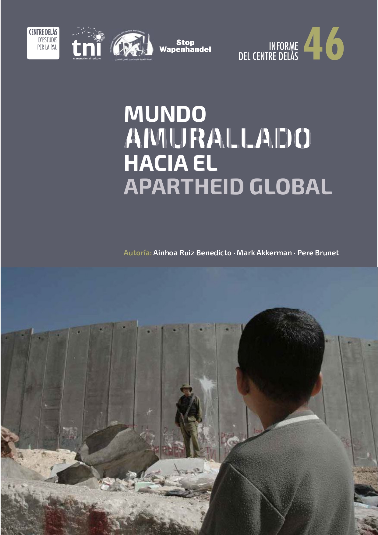 Informe 46: «Mundo amurallado, hacia el Apartheid Global»
