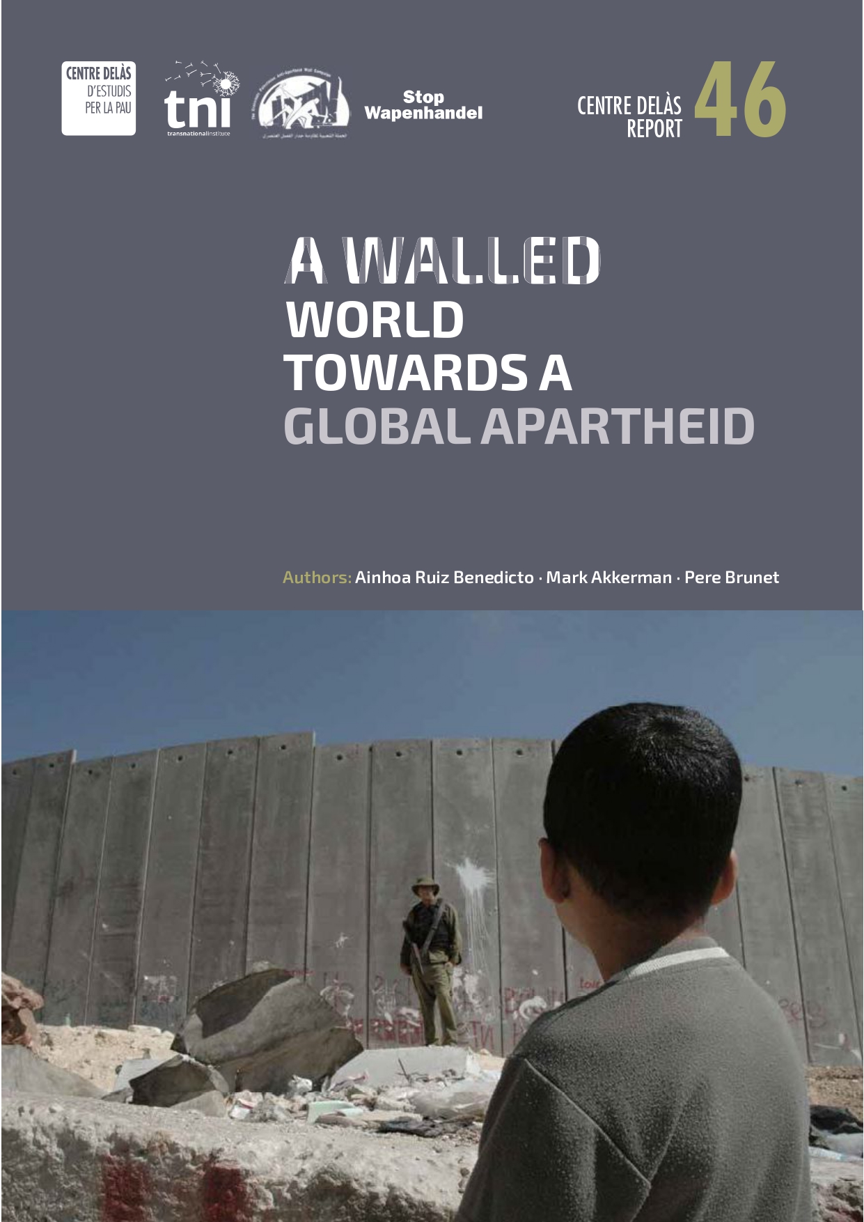 Report 46: “A Walled World, towards a Global Apartheid”
