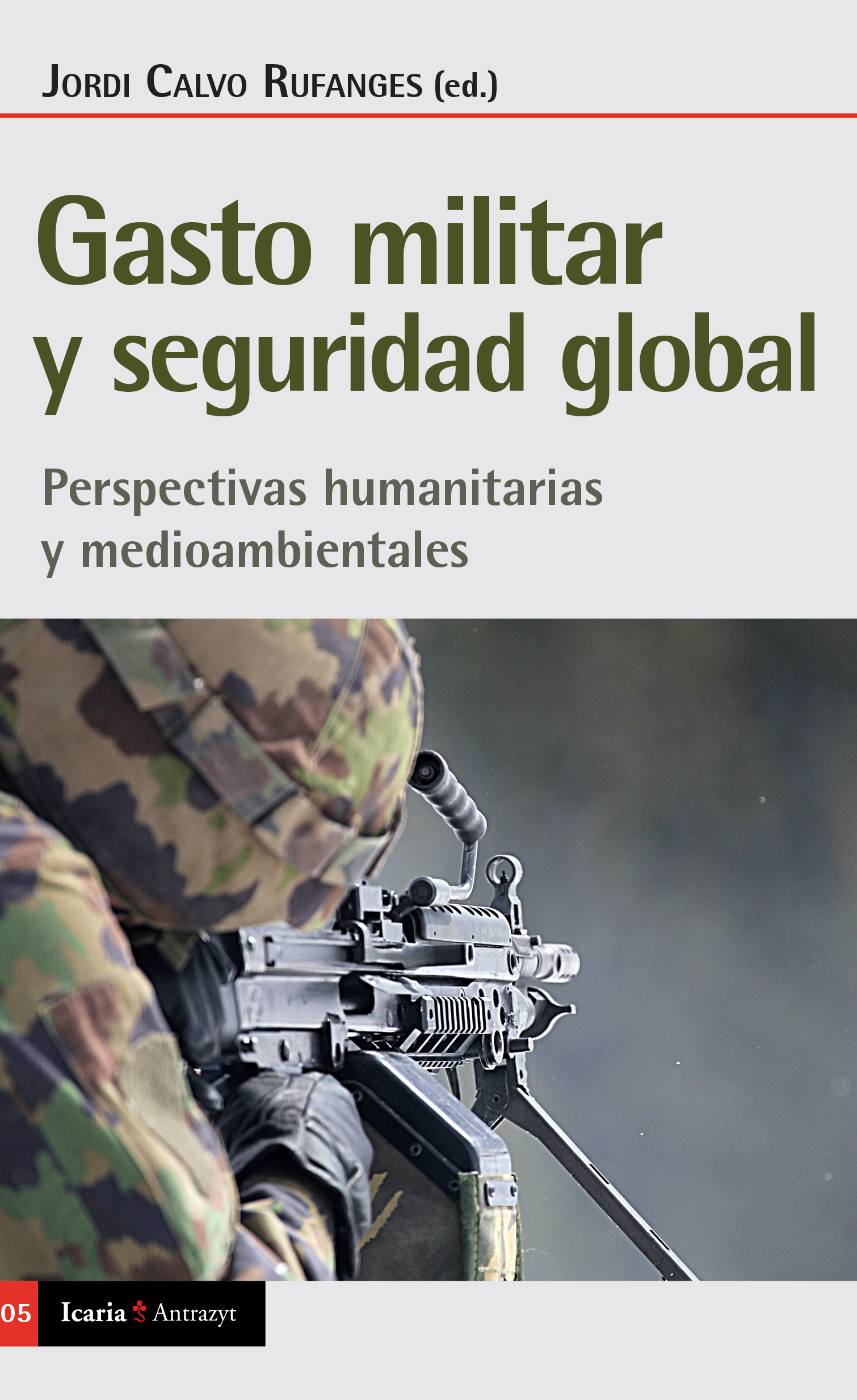 Gasto Militar y Seguridad Global. Perspectivas humanitarias y medioambientales