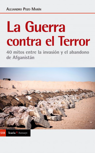 La guerra contra el terror. 40 mitos entre la invasión y el abandono de Afganistán