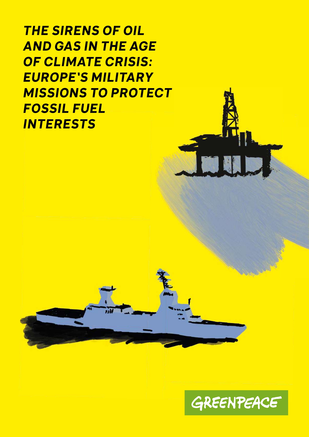 Greenpeace report with the collaboration of Centre Delàs: “The sirens of oil and gas in the age of climate crisis: Europe’s military missions to protect fossil fuels interests”