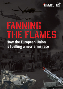 ENAAT and TNI’s report: “Fanning teh flames. How the European Union is fuelling a new arms race”
