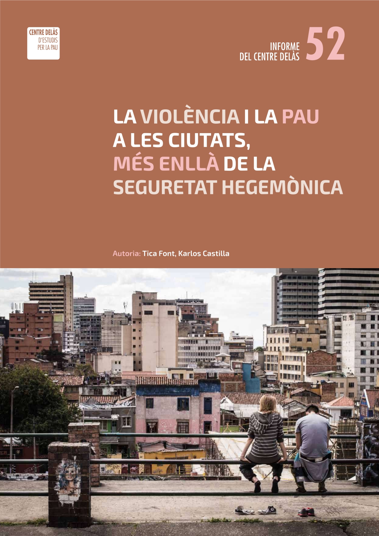 Informe 52: “La violència i la pau a les ciutats. Més enllà de la seguretat hegemònica”