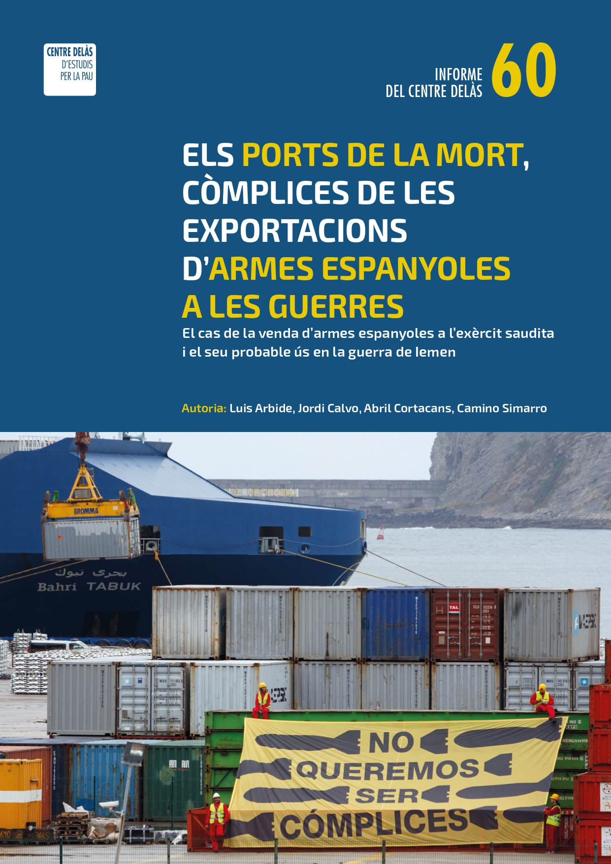 Informe 60: “Els ports de la mort, còmplices de les exportacions d’armes espanyoles per a la guerra. El cas de la venda d’armes espanyoles a l’exèrcit saudita i el seu probable ús a la guerra del Iemen”